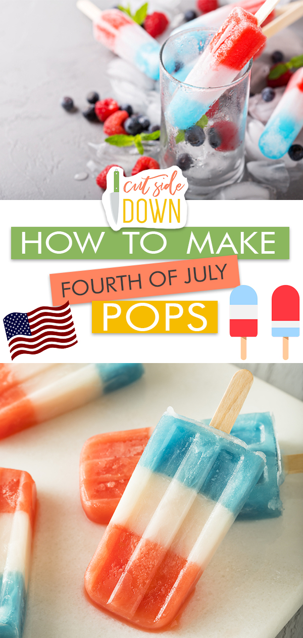 How to make Fourth of July Popsicles | Cut Side Down- recipes for all ...