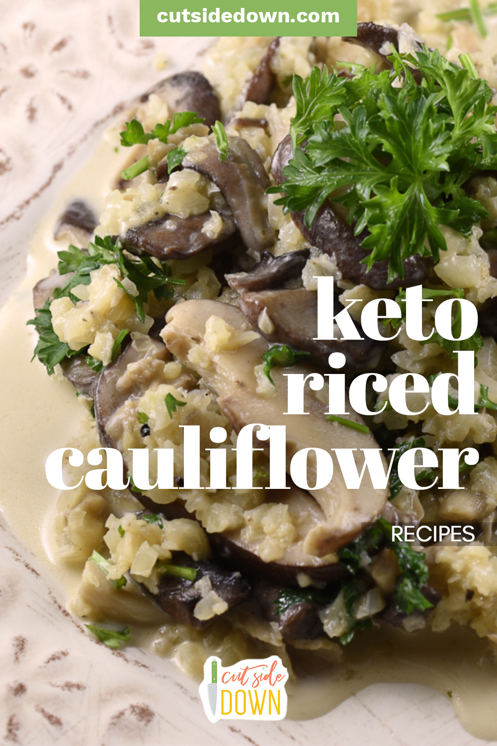 If you're trying to live Keto, then losing rice can seem like a big deal. Luckily riced cauliflower is here to rescue you! #TheCutSideDownBlog #RicedCauliflowerRecipes #KetoRecipes #KetoRicedCauliflowerRecipes