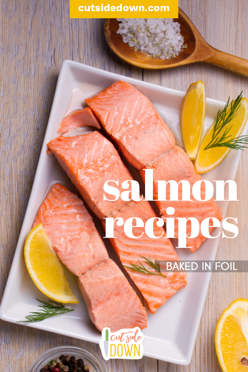 It's easy to dry out salmon when you're baking it. Baking it in foil helps to guarantee a fillet that is moist and flaky. Check out our favorite foil-baked salmon recipes! #TheCutSideDownBlog #SalmonRecipes #BakedinFoilSalmonRecipes #FoilPacketSalmonRecipes